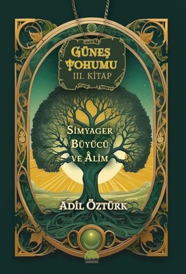 Simyager Büyücü ve Alim - Güneş Tohumu 3. Kitap | Kent Kitap