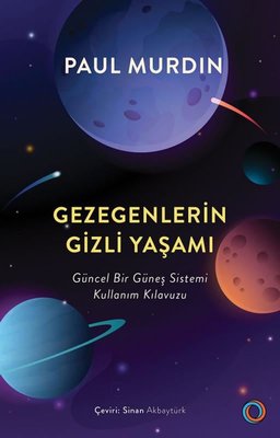 Gezegenlerin Gizli Yaşamı - Güncel Bir Güneş Sistemi Kullanım Kılavuzu | Orenda (İnce Kapak)