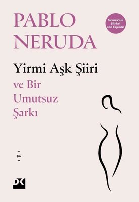 Yirmi Aşk Şiiri ve Bir Umutsuz Şarkı | Doğan Kitap (İnce Kapak)