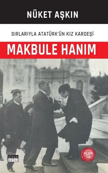 Makbule Hanım: Sırlarıyla Atatürk'ün Kız Kardeşi | Siyah Beyaz