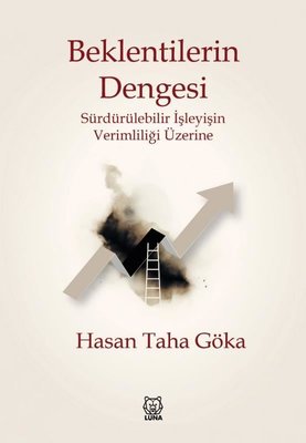 Beklentilerin Dengesi - Sürdürülebilir İşleyişin Verimliliği Üzerine | Luna Yayınları