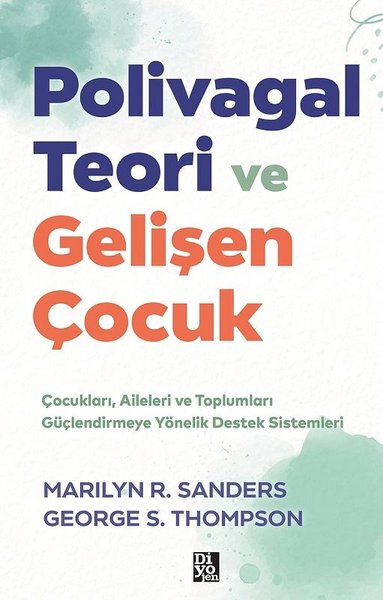 Polivagal Teori ve Gelişen Çocuk - Çocukları Aileleri ve Toplumları Güçlendirmeye Yönelik Destek Sis | Diyojen Yayıncılık