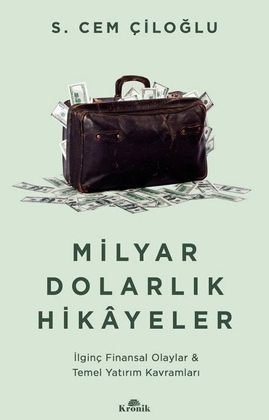 Milyar Dolarlık Hikayeler - İlginç Finansal Olaylar & Temel Yatırım Kavramları | Kronik Kitap
