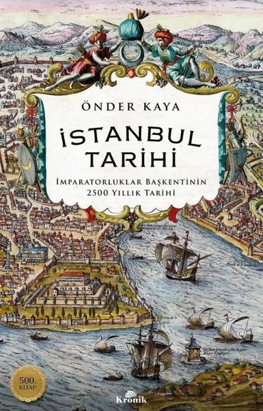 İstanbul Tarihi: İmparatorluklar Başkentinin 2500 Yıllık Tarihi - 500. Kitap | Kronik Kitap