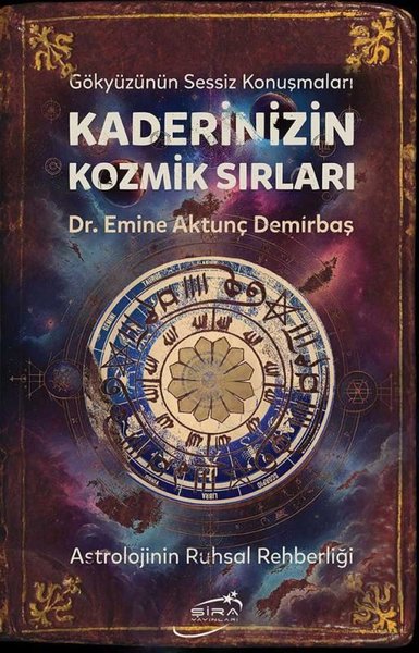 Kaderinizin Kozmik Sırları - Astrolojinin Ruhsal Rehberliği | Şira Yayınları