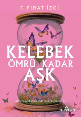 Kelebek Ömrü Kadar Aşk | Yediveren Yayınları (İnce Kapak)