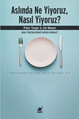 Aslında Ne Yiyoruz Nasıl Yiyoruz? Gıda Tercihlerimiz Neden Önemli? | Ayrıntı Yayınları (İnce Kapak)