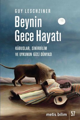 Beynin Gece Hayatı - Kabuslar Sinirbilim ve Uykunun Gizli Dünyası | Metis Yayınları (İnce Kapak)