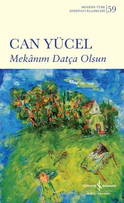 Mekanım Datça Olsun - Modern Türk Edebiyatı Klasikleri 59 | İş Bankası Kültür Yayınları (İnce Kapak)