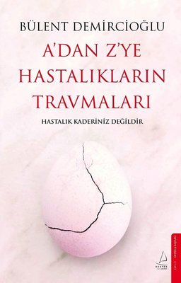 A'dan Z'ye Hastalıkların Travmaları | Destek Yayınları