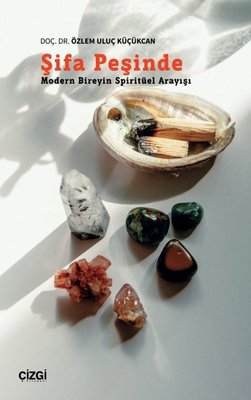 Şifa Peşinde (Modern Bireyin Spiritüel Arayışı) | Çizgi Kitabevi