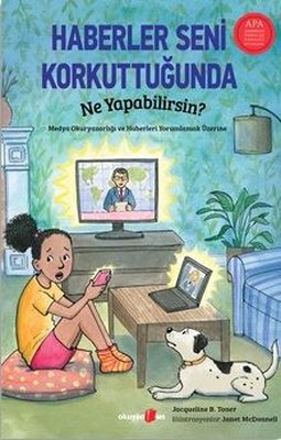 Haberler Seni Korkuttuğunda Ne Yapabilirsin? Medya Okuryazarlığı ve Haberleri Yorumlamak Üzerine | Okuyan Us Yayınları (İnce Kapak)
