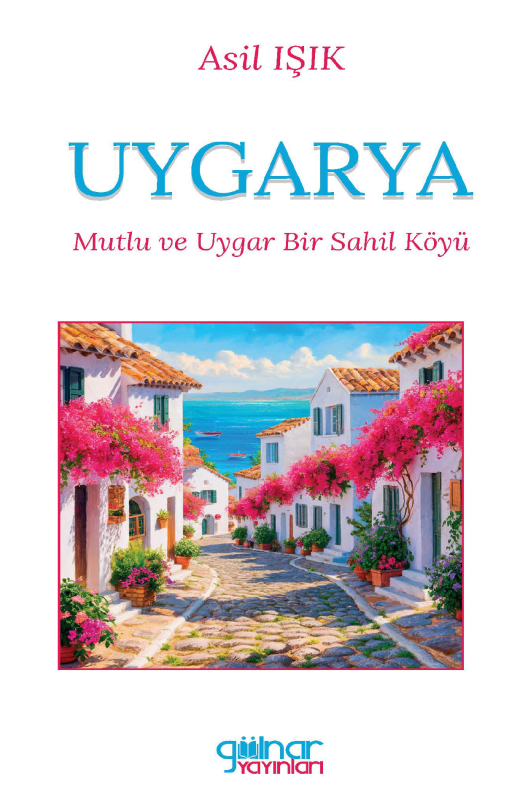 Uygarya - Mutlu ve Uygar Bir Sahil Köyü - Asıl Işık kitap kapağı