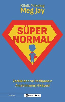 Süpernormal: Zorlukların ve Rezilyansın Anlatılmamış Hikayesi |  (İnce Kapak)