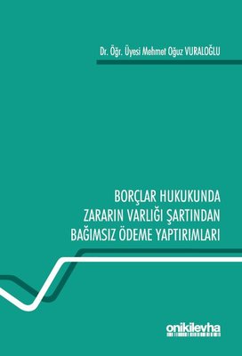 Borçlar Hukukunda Zararın Varlığı Şartından Bağımsız Ödeme Yaptırımları | On İki Levha Yayıncılık