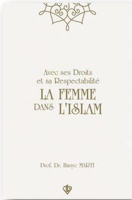 Avec Ses Droits Et Sa Respectabilite - La Femme Dans L'Islam - Hakları ve Saygınlığıyla İslamda Kadı | Türkiye Diyanet Vakfı Yayınları