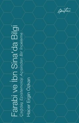 Farabi ve İbn Sina'da Bilgi - Çağdaş Epistemoloji Açısından Bir İnceleme | Episteme Yayınları