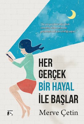 Her Gerçek Bir Hayal İle Başlar | Alaska Yayınları