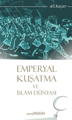 Emperyal Kuşatma ve İslam Dünyası | Genç Birikim Yayınları