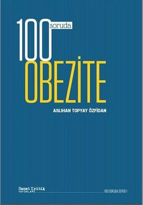 100 Soruda Obezite - 100 Soruda Serisi 1 | Sanat Kritik Yayınları