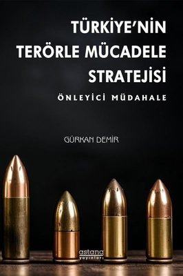 Türkiye'nin Terörle Mücadele Stratejisi - Önleyici Müdahale | Astana Yayınları