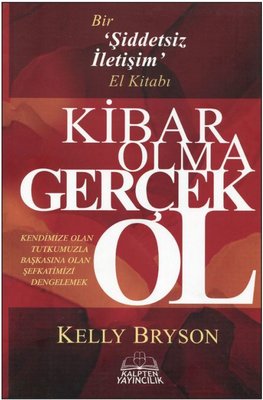 Kibar Olma Gerçek Ol - Bir Şiddetsiz İletişim El Kitabı | Kalpten Yayıncılık (İnce Kapak)