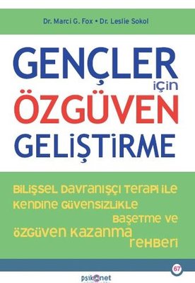 Gençler İçin Özgüven Geliştirme - Bilişsel Davranışçı Terapi İle Kendine Güvensizlikle Baş etme ve Özgüven Kazanma Rehberi | Psikonet