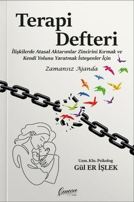 Terapi Defteri - İlişkilerde Atasal Aktarımlar Zincirini Kırmak ve Kendi Yolunu Yaratmak İsteyenler | Cenevre Fikir Sanat