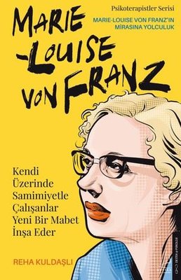 Kendi Üzerinde Samimiyetle Çalışanlar Yeni Bir Mabet İnşa Eder - Marie Louise Von Franz | Destek Yayınları (İnce Kapak)