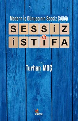 Sessiz İstifa - Modern İş Dünyasının Sessiz Çığlığı | Kriter