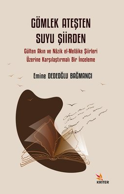 Gömlek Ateşten Suyu Şiirden - Gülten Akın ve Nazik el-Melaike Şiirleri Üzerine Karşılaştırmalı Bir İ | Kriter