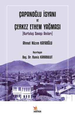 Çapanoğlu İsyanı ve Çerkez Ethem Yağması (Kurtuluş Savaşı Anıları) | Kriter