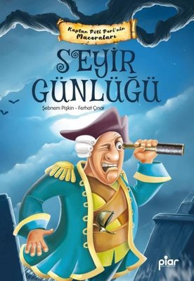 Seyir Günlüğü - Kaptan Pöti Peri'nin Maceraları | Piar Yayınları