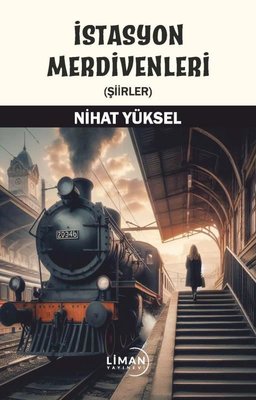İstasyon Merdivenleri-Şiirler | Liman Yayınevi
