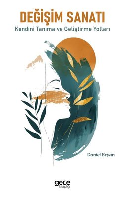 Değişim Sanatı - Kendini Tanıma ve Geliştirme Yolları | Gece Kitaplığı
