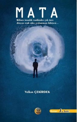 Mata - Bilinen İnsanlık Tarihinden Çok Önce Dünyayı Terk Eden Atalarımızın Hikayesi… | Aysima Yayınları