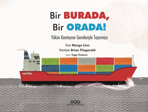 Bir Burada Bir Orada! Yükün Konteyner Gemileriyle Taşınması | Yapı Kredi Yayınları