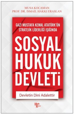 Gazi Mustafa Kemal Atatürk'ün Stratejik Liderleri Işığında Sosyal Hukuk Devleti | Halk Kitabevi