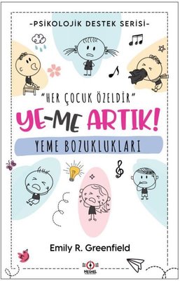Yeme Bozuklukları: Ye-me Artık! Psikolojik Destek Serisi | Nesnel Publishing