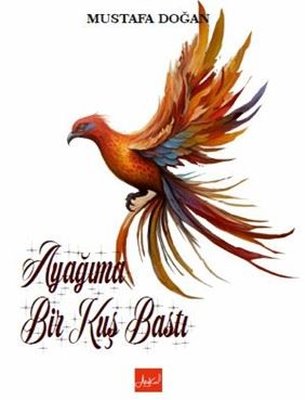 Ayağıma Bir Kuş Bastı | Atakar Yayıncılık