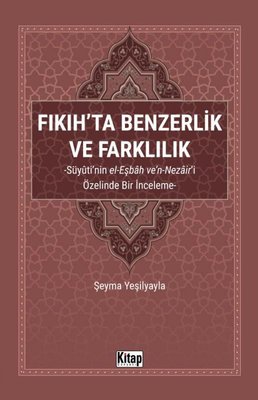 Fıkıh'ta Benzerlik ve Farklılık: Süyuti'nin el-Eşbah ve'n-Nezair'i Özelinde Bir İnceleme | Kitap Dünyası