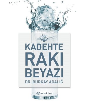 Kadehte Rakı Beyazı - Meleklerin Payı | Epsilon Yayınevi
