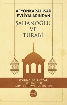 Afyonkarahisar Evliyalarından Şahanoğlu ve Turabi | Sinada Yayınevi