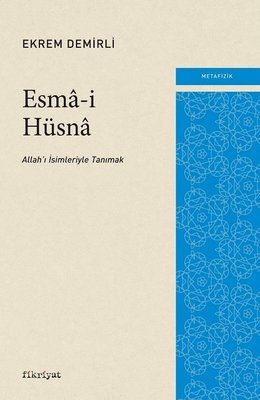 Esma-i Hüsna: Allah'ı İsimleriyle Tanımak | Fikriyat