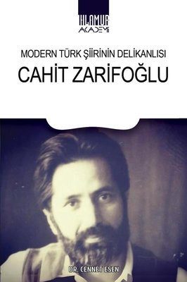 Modern Türk Şiirinin Delikanlısı: Cahit Zarifoğlu | Ihlamur Kitap