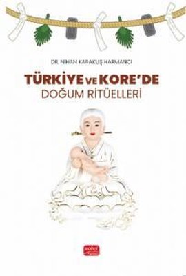 Türkiye ve Kore'de Doğum Ritüelleri | Nobel Bilimsel Eserler