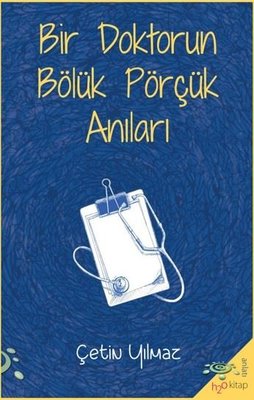 Bir Doktorun Bölük Pörçük Anıları | h2o Kitap