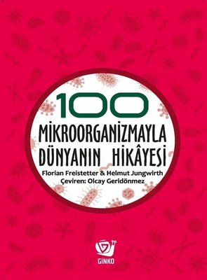 100 Mikroorganizmayla Dünyanın Hikayesi | Ginko Bilim (İnce Kapak)