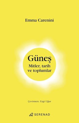 Güneş: Mitler Tarih ve Toplumlar | Serenad
