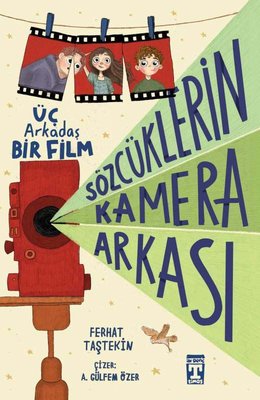 Sözcüklerin Kamera Arkası - Üç Arkadaş Bir Film | Timaş İlk Genç (İnce Kapak)
